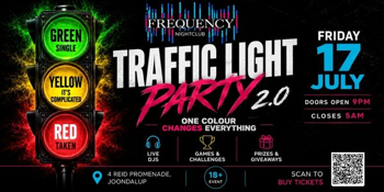TRAFFIC LIGHT PARTY 2.0 | FREQUENCY NIGHTCLUB | FRI 17 JULY