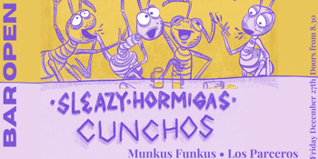 Sleazy Hormigas (Single Launch) w/ Los Parceros + Munkus Funkus