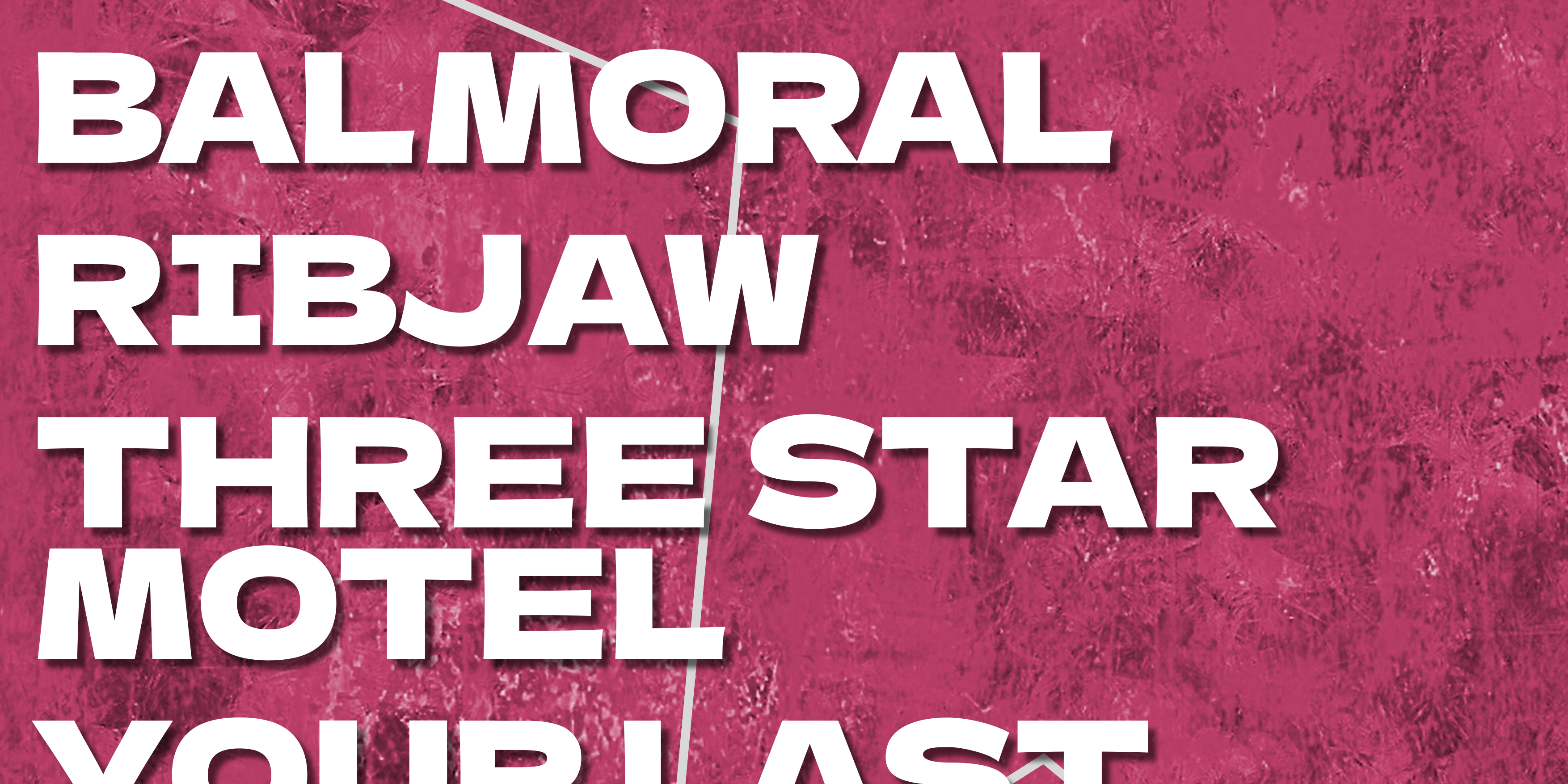 Balmoral, Ribjaw, Three Star Motel & Your Last Words: Live At The Last Chance!