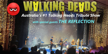 Walking Deads: The Talking Heads Tribute Show + The Reflection