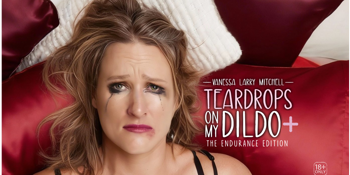 Teardrops on My Dildo: The Endurance