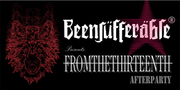 BEENSUFFERABLE x FROMTHETHIRTEENTH | Official Fromthethirteenth Afterparty