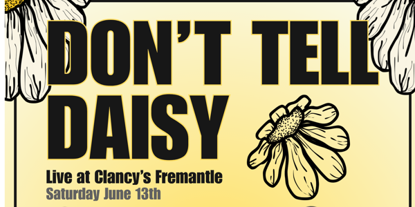 Don’t Tell Daisy live at Clancy's Fish Pub | Fremantle - Concert poster