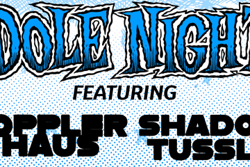 DOLE NIGHT - FT. DOPPLERHAUS & SHADOW TUSSLE