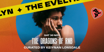 ALWAYS LIVE At The Evelyn - The Dragons of RNB Curated by Keiynan Lonsdale