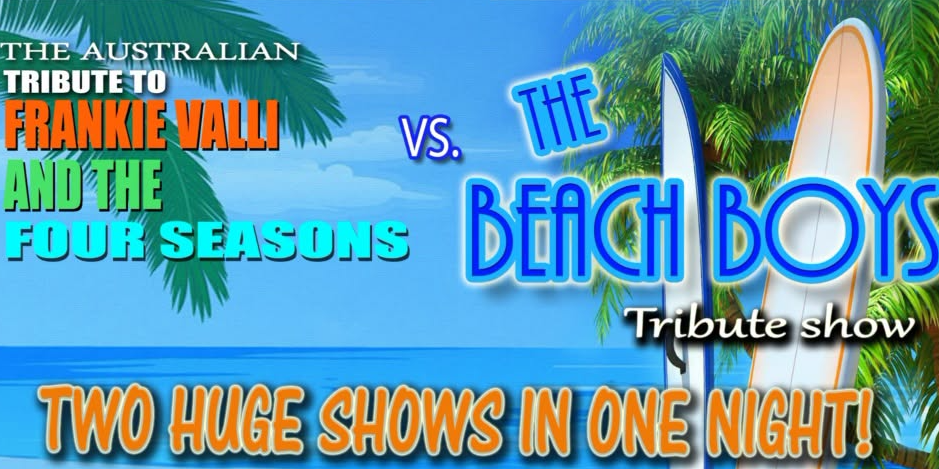 The Australian Tribute To Frankie Valli & The 4 Seasons VS The Beach Boys Tribute Show