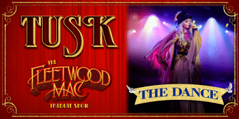 Tusk The Fleetwood Mac Tribute Show - The Dance - GREATEST HITS