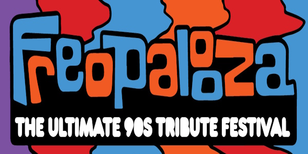 FREOPALOOZA | THE ULTIMATE 90S TRIBUTE FESTIVAL | SUPER SATURDAY!