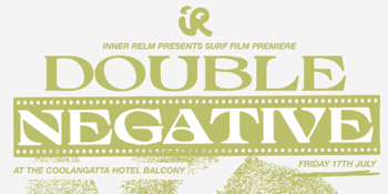 DOUBLE NEGATIVE: Surf Film Premiere Party w/ GIRL and GIRL, SELVE, Purple Disturbance & MORE TBA