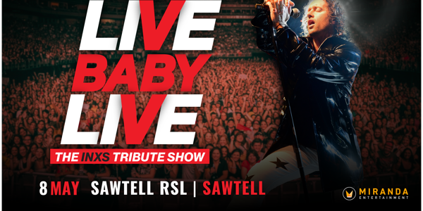 LIVE BABY LIVE THE INXS TRIBUTE SHOW live at Sawtell RSL in Sawtell on May 08, 2026 - Concert poster