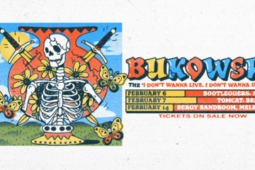 Bukowski: The I DON’T WANNA LIVE, I DON’T WANNA DIE tour