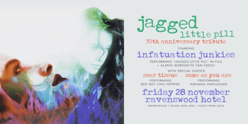 "JAGGED LITTLE PILL" 30TH ANNIVERSARY TRIBUTE | performed by INFATUATION JUNKIES | RAVENSWOOD