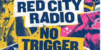 Red City Radio & No Trigger