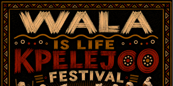 WALA IS LIFE: KPELEJOO FESTIVAL
