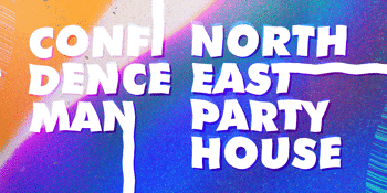 Confidence Man & Northeast Party House