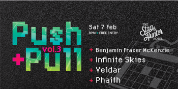 Push + Pull vol.3 FT/ Benjamin Fraser McKenzie, Infinite Skies, Veldar & Phaith - FREE ENTRY