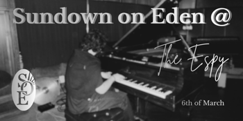 SUNDOWN ON EDEN @ The Espy