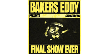 BAKERS EDDY FINAL SHOW EVER