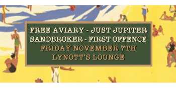 Free Aviary, Just Jupiter, Sandbroker & First Offence
