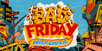 CANCELLED - BAD FRIDAY WEEKENDER