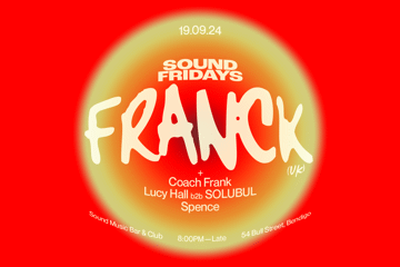 SOUND FRIDAYS PRESENTS: FRANCK [UK]