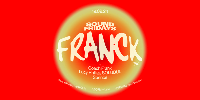 SOUND FRIDAYS PRESENTS: FRANCK [UK]