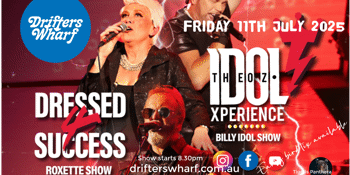 DRESSED 4 SUCCESS (Roxette Show) & THE OZ IDOL EXPERIENCE (Billy Idol Show)