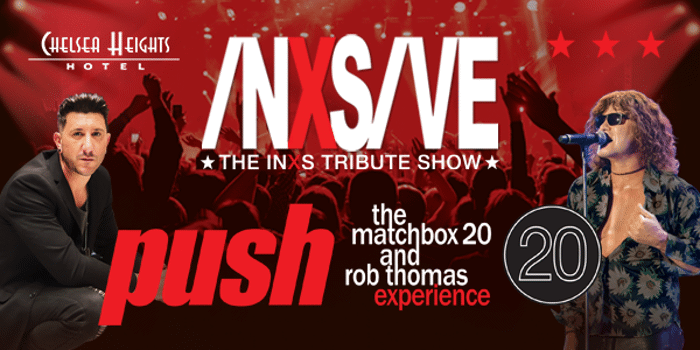 INXSIVE (INXS tribute) and PUSH (Matchbox 20 & Rob Thomas Experience)