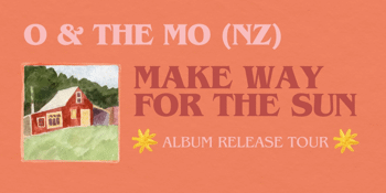 0 & THE MO - MAKE WAY FOR THE SUN TOUR