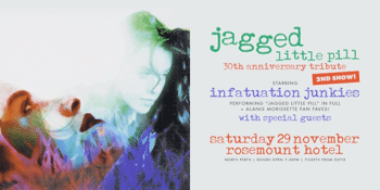 "JAGGED LITTLE PILL" 30TH ANNIVERSARY TRIBUTE | 2ND SHOW! | performed by INFATUATION JUNKIES