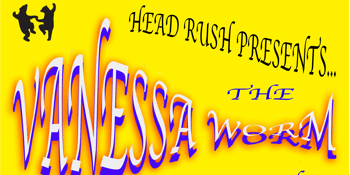 POSTPONED - Head Rush Presents: The Vanessa Worm Experience