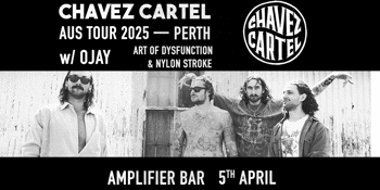 Chavez Cartel Aus Tour Perth