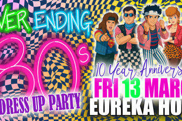 Never Ending 80s - Dress Up Party - 10 Year Anniversary