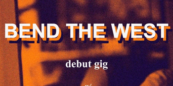 Bend The West, The Tropicals & Soren