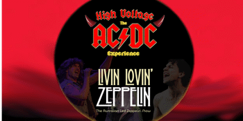 High Voltage – The AC/DC Experience and Livin’ Lovin’ Zeppelin