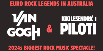 Van Gogh + Kiki Lesendirić i Piloti - 2024’s BIGGEST EURO ROCK SPECTACLE LIVE!