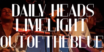 Daily Heads, LimeLight, OutOfTheBlue
