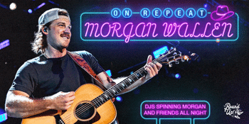 On Repeat: Morgan Wallen Appreciation Night