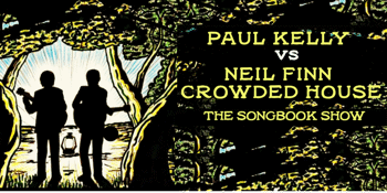 The Music of Neil Finn - Paul Kelly - Crowded House - The Australian Songbook Show