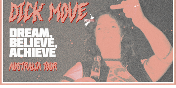 Dick Move (NZ)  Dream, Believe, Achieve Album Tour