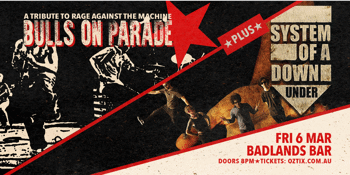 Bulls On Parade (RATM Tribute) + System Of A Down Under (SOAD Tribute)
