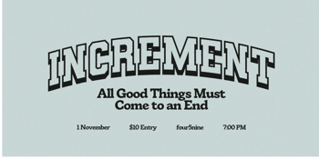 Increment: “All Good Things Must Come to an End"