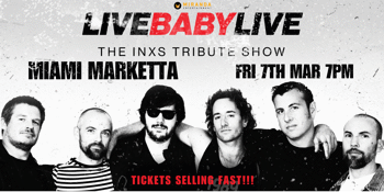 MIAMI MARKETTA | LIVE BABY LIVE THE INXS TRIBUTE SHOW