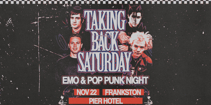 TAKING BACK SATURDAY: Emo & Pop Punk Night - Frankston