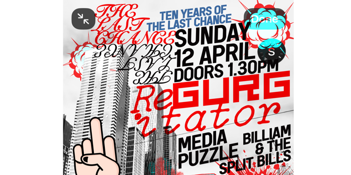 10 YEARS OF THE LAST CHANCE: REGURGITATOR