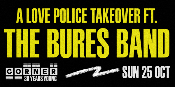 A Love Police Takeover ft. The Bures Band + more (Corner 30th Birthday)