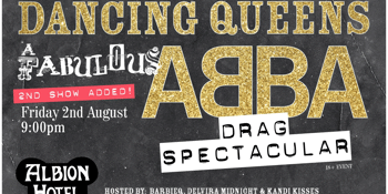 Dancing Queens! A fabulous ABBA Drag Spectacular! | SECOND SHOW