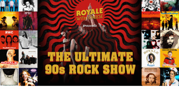 Royale with Cheese Ultimate 90s Rock Show