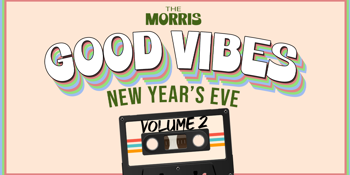 The Morris NYE | Good Vibes Vol. 2