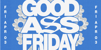 GOOD ASS FRIDAY ft Bryson Hill & James Pepper